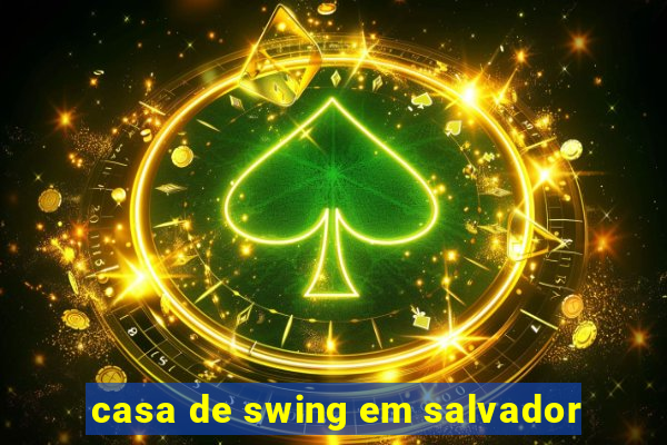 casa de swing em salvador